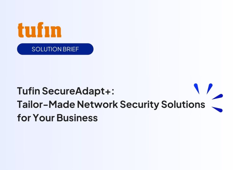 Tufin SecureAdapt+: Tailor-Made Network Security Solutions for Your Business