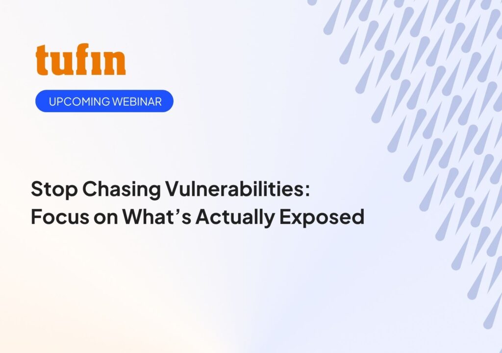 Tufin Webinar - Stop Chasing Vulnerabilities: Focus on What’s Actually Exposed