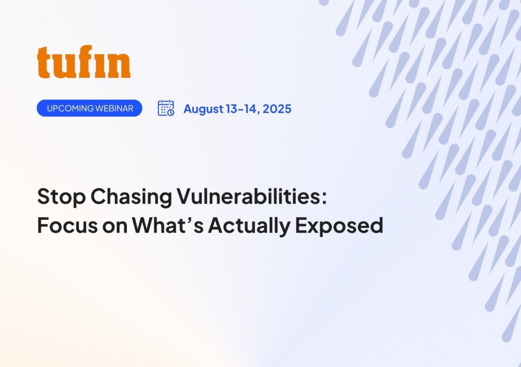 Tufin Webinar - Stop Chasing Vulnerabilities: Focus on What’s Actually Exposed